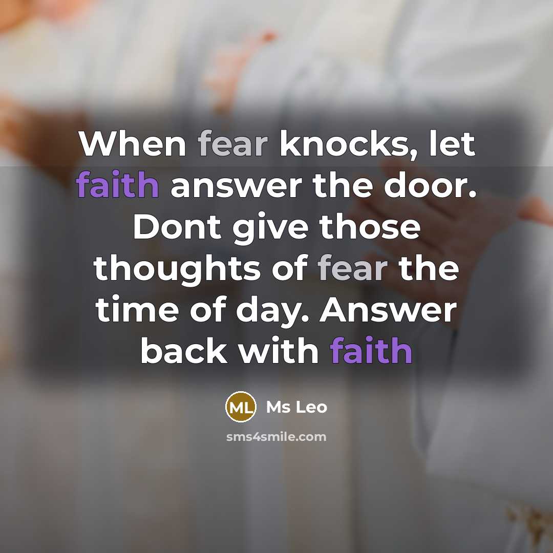 “When fear knocks, let faith answer the door. Dont give…” quote by Ms Leo