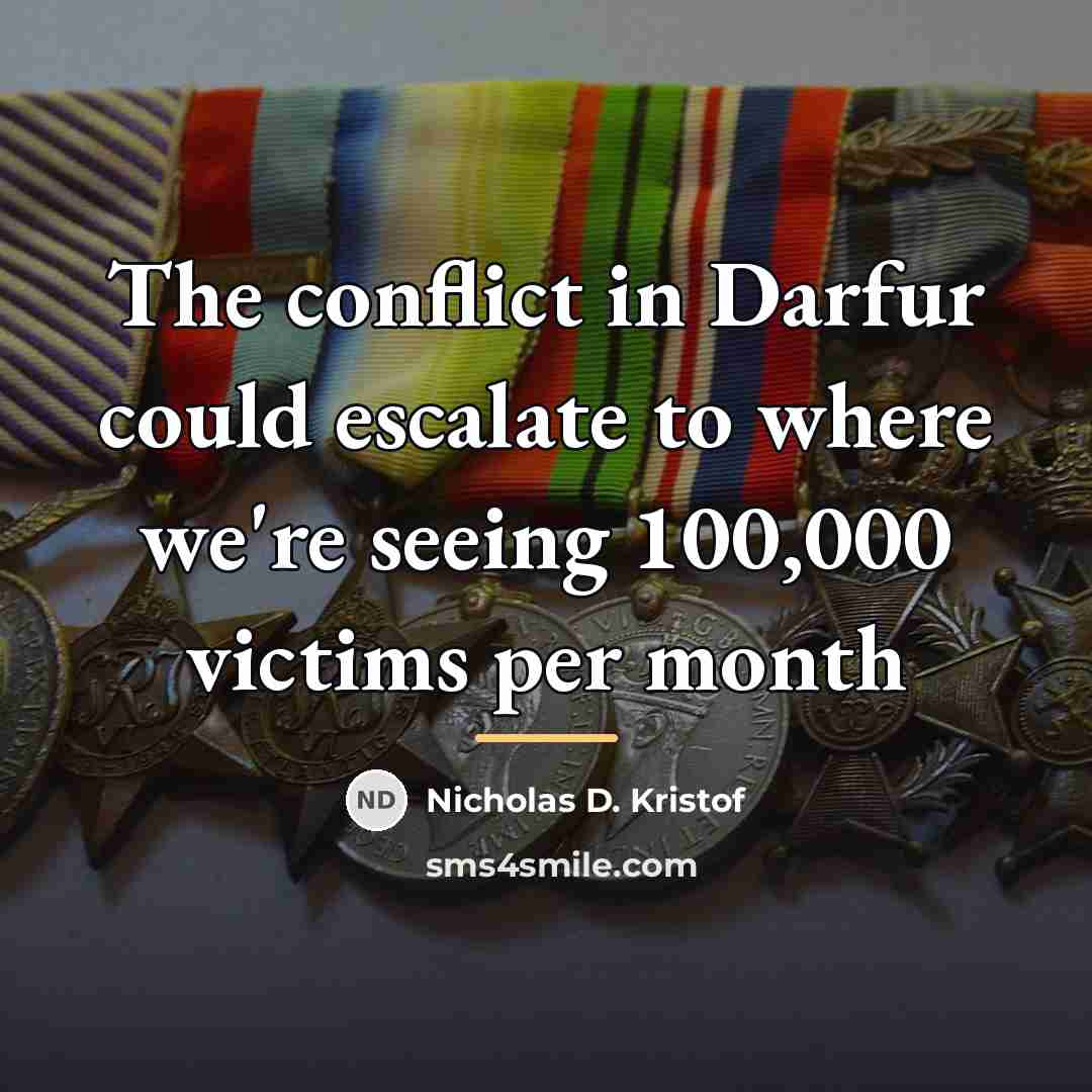 “The conflict in Darfur could escalate to where we're seeing…” quote by Nicholas D. Kristof