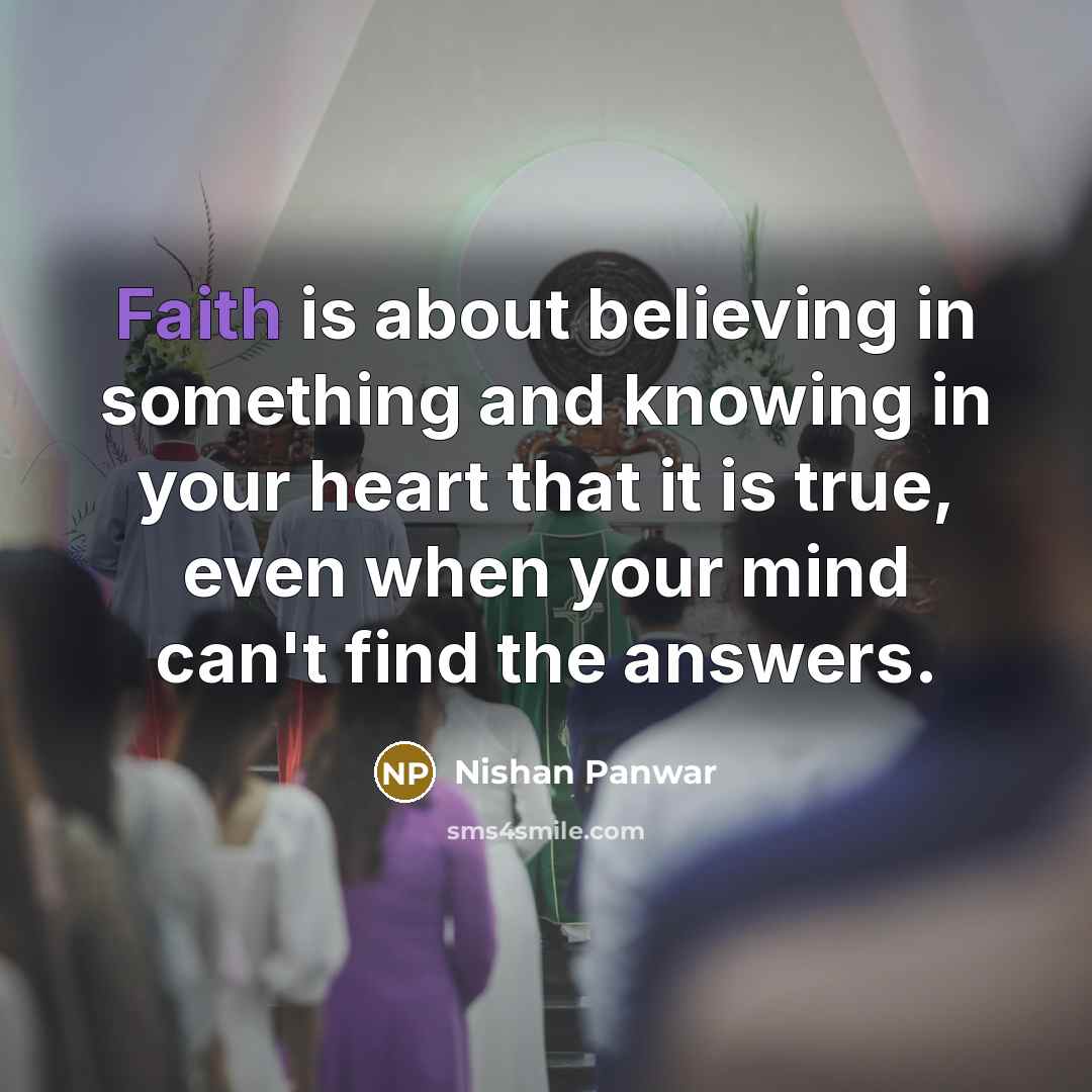 “Faith is about believing in something and knowing in your…” quote by Nishan Panwar