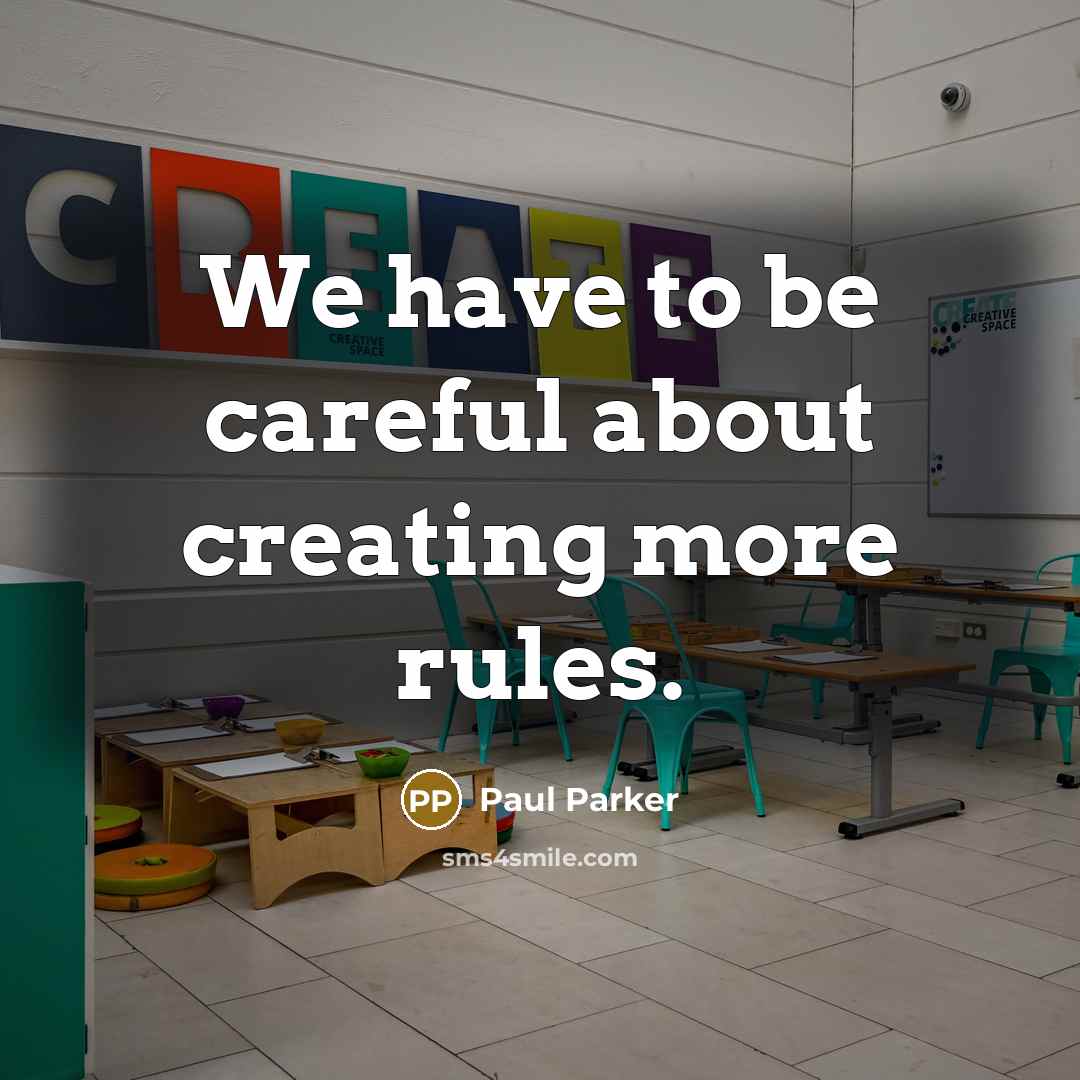 “We have to be careful about creating more rules.…” quote by Paul Parker