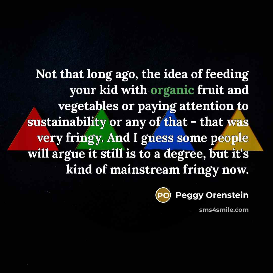 “Not that long ago, the idea of feeding your kid…” quote by Peggy Orenstein