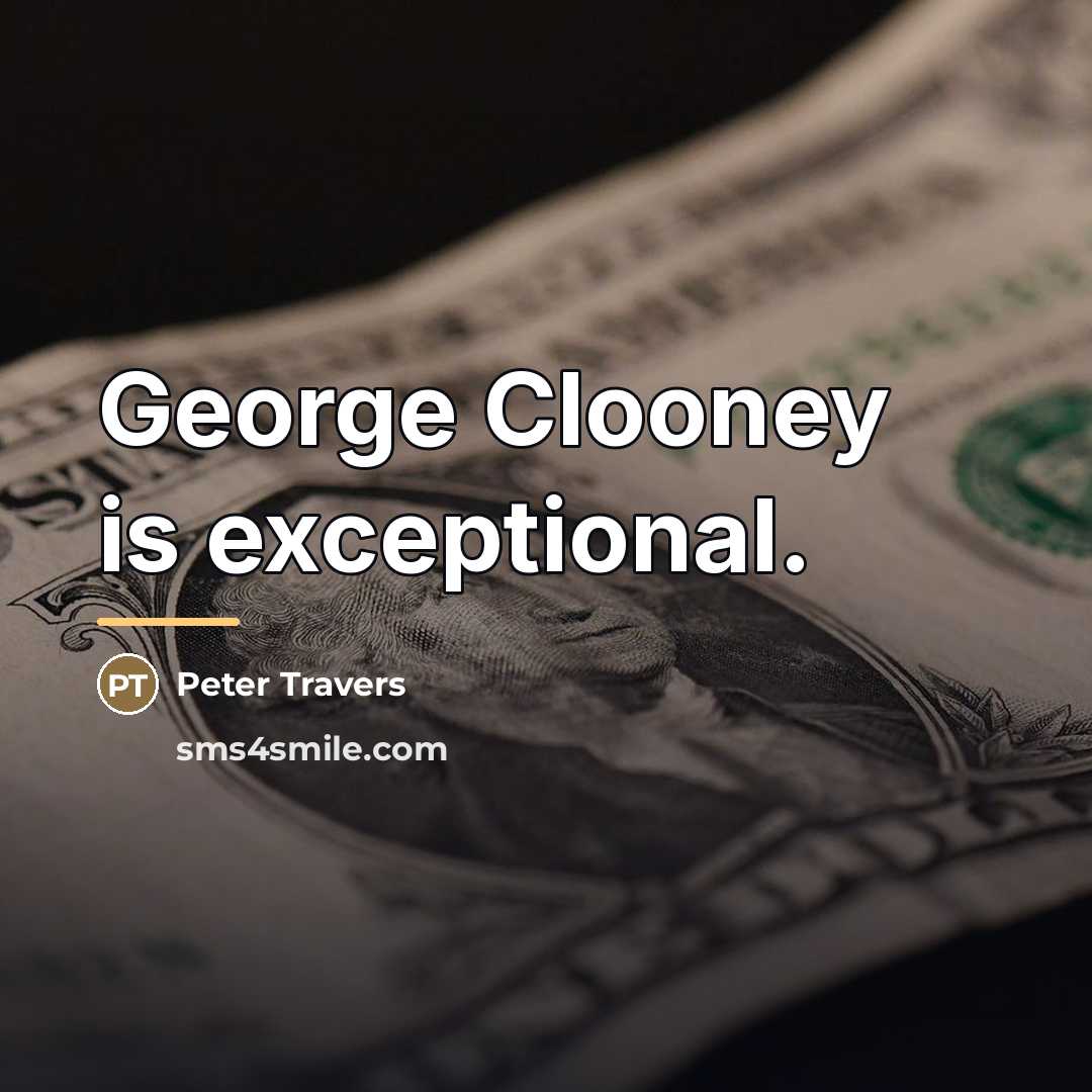 “George Clooney is exceptional.…” quote by Peter Travers