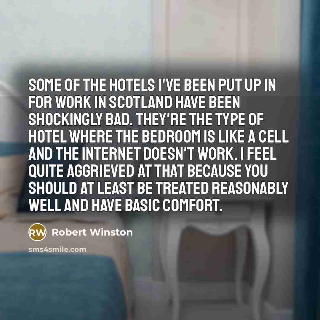 “Some of the hotels I've been put up in for…” quote by Robert Winston