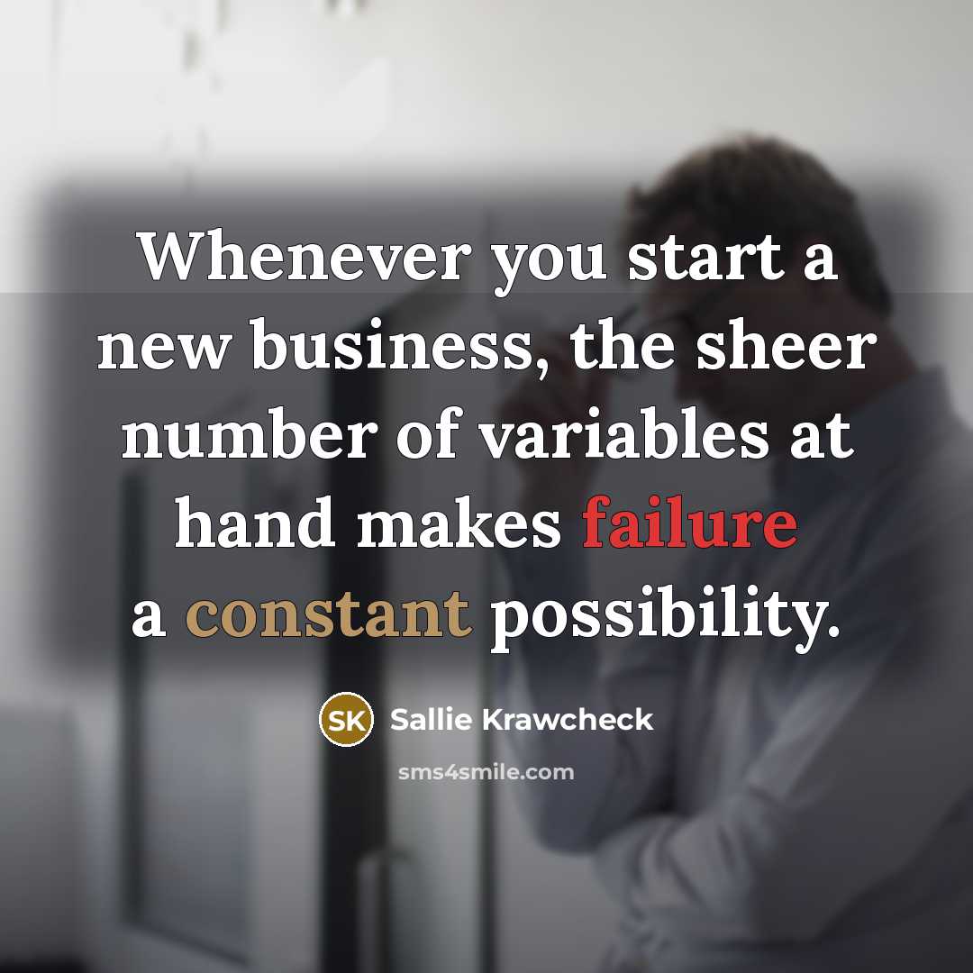 “Whenever you start a new business, the sheer number of…” quote by Sallie Krawcheck