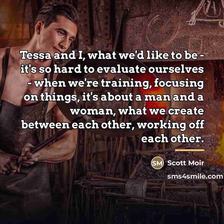 “Tessa and I, what we'd like to be - it's…” quote by Scott Moir