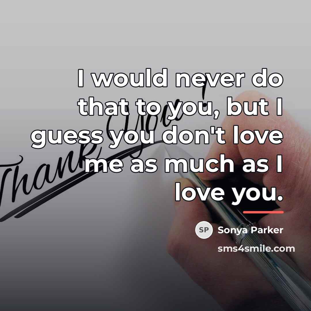 “I would never do that to you, but I guess…” quote by SONYA PARKER