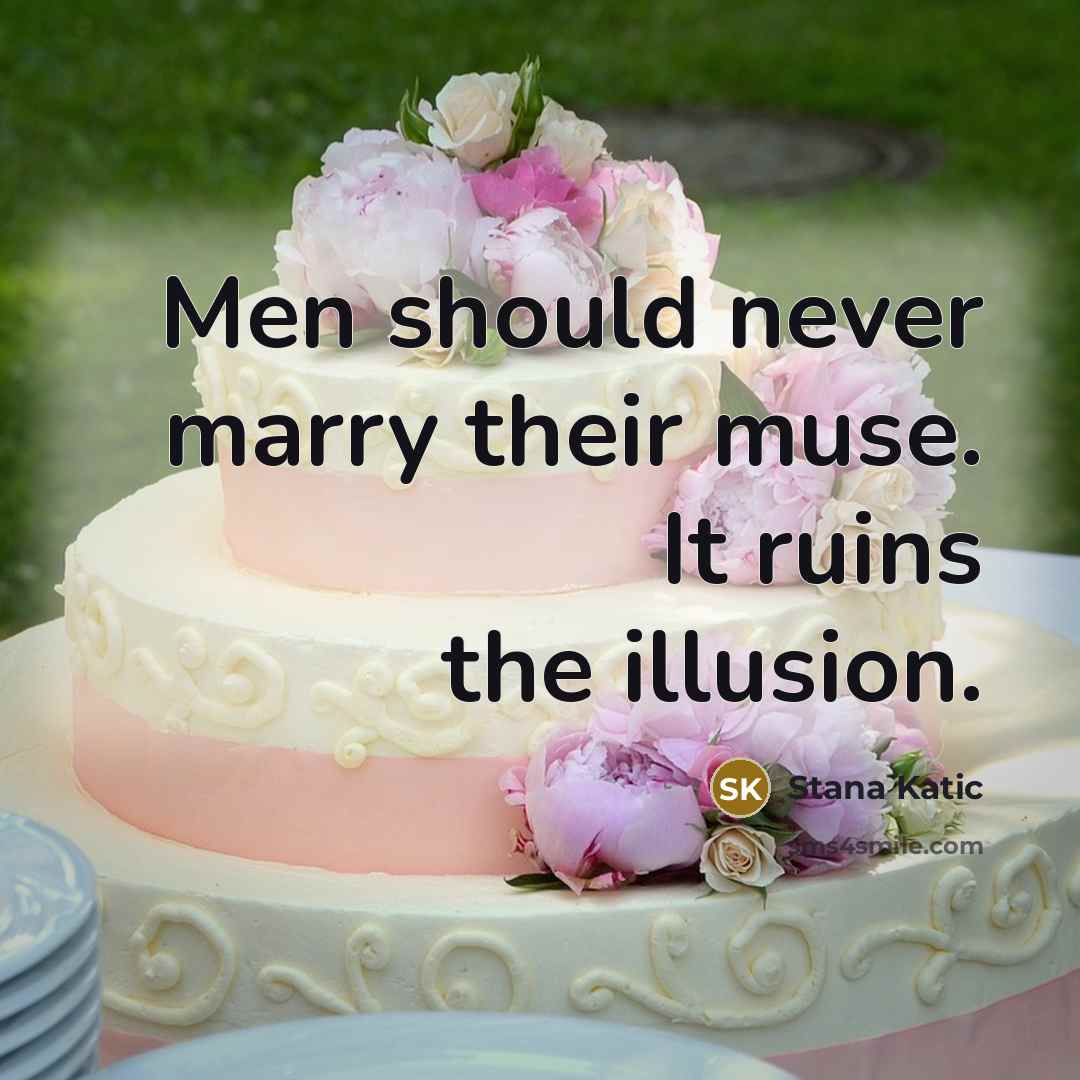 “Men should never marry their muse. It ruins the illusion.…” quote by Stana Katic