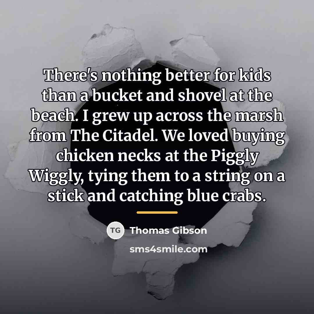 “There's nothing better for kids than a bucket and shovel…” quote by Thomas Gibson