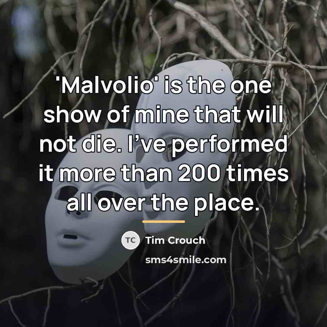 “'Malvolio' is the one show of mine that will not…” quote by Tim Crouch