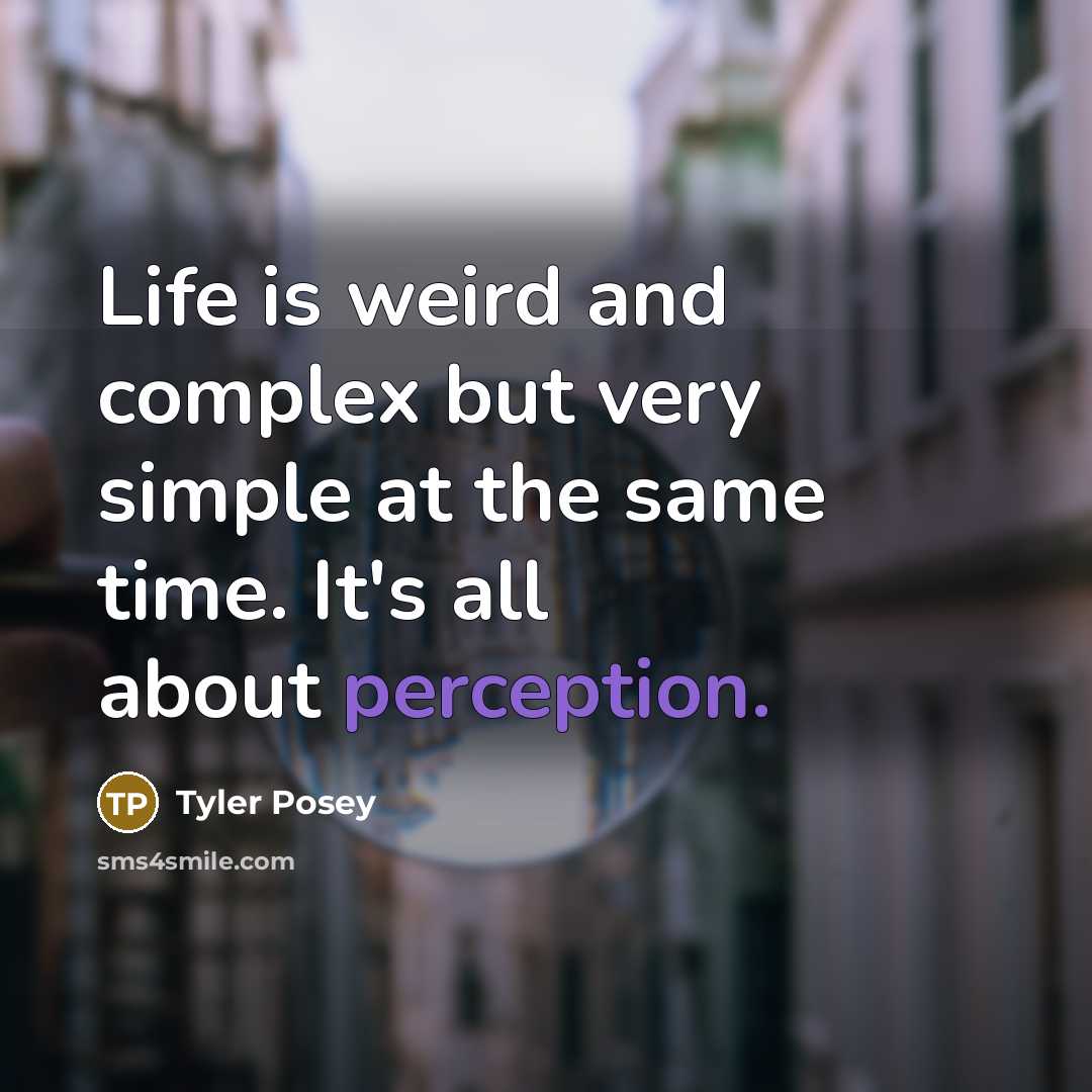 “Life is weird and complex but very simple at the…” quote by Tyler Posey