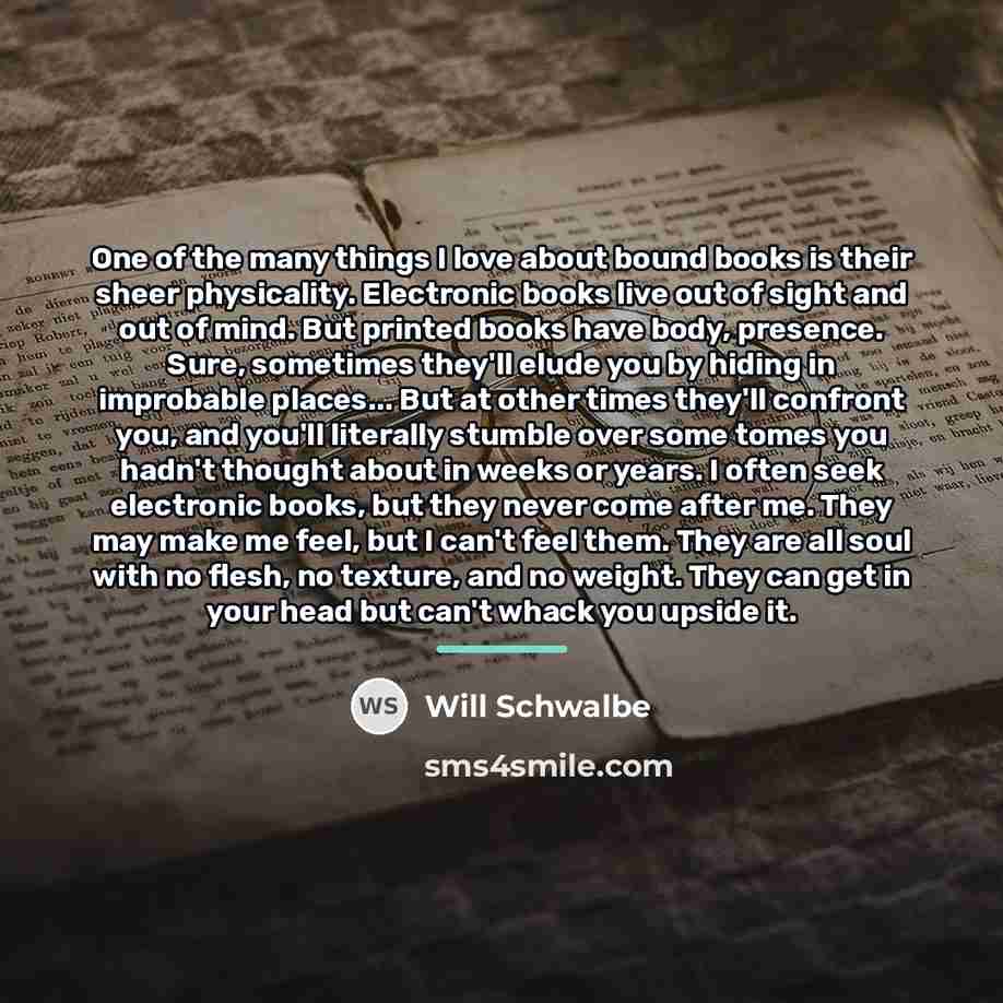 “One of the many things I love about bound books…” quote by Will Schwalbe