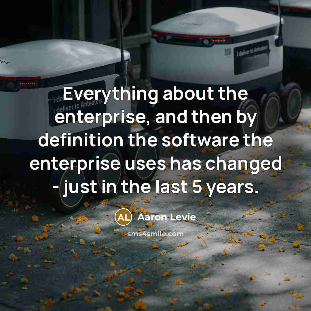 “Everything about the enterprise, and then by definition the software…” quote by Aaron Levie