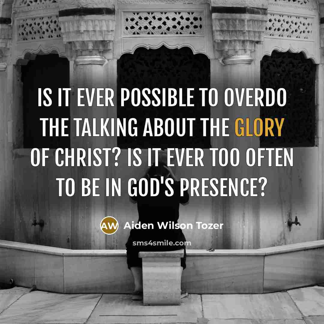 “Is it ever possible to overdo the talking about the…” quote by Aiden Wilson Tozer