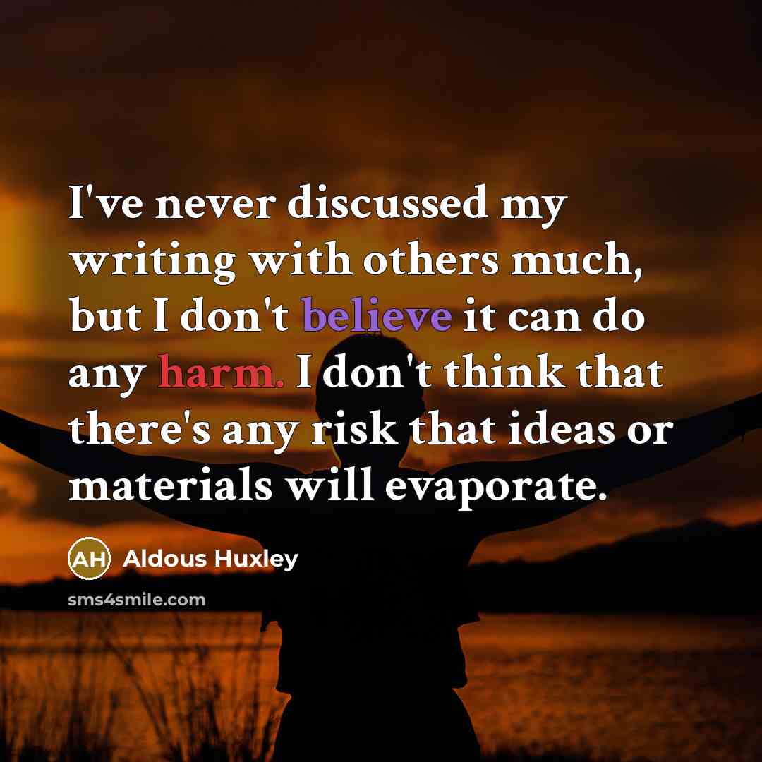 “I've never discussed my writing with others much, but I…” quote by Aldous Huxley