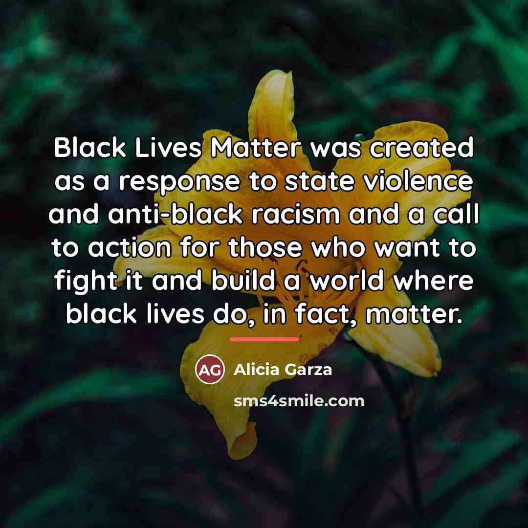 “Black Lives Matter was created as a response to state…” quote by Alicia Garza
