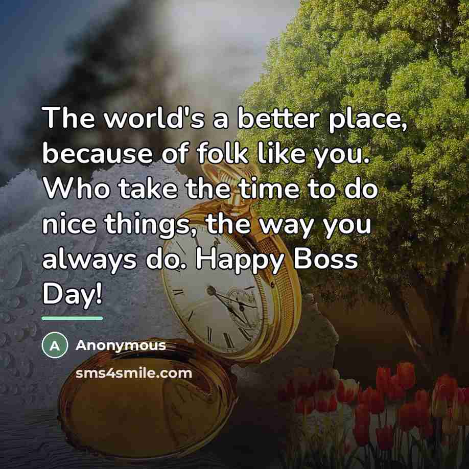 “The world's a better place, because of folk like you.…” quote by Anonymous