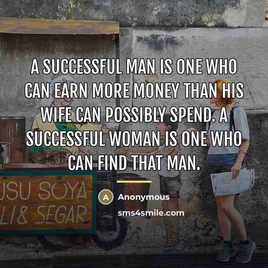 “A successful man is one who can earn more money…” quote by Anonymous