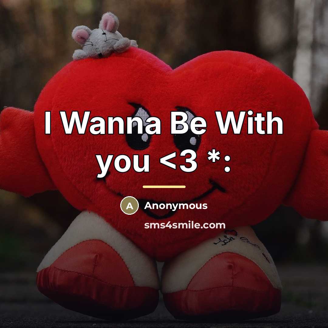 “I Wanna Be With you…” quote by Anonymous