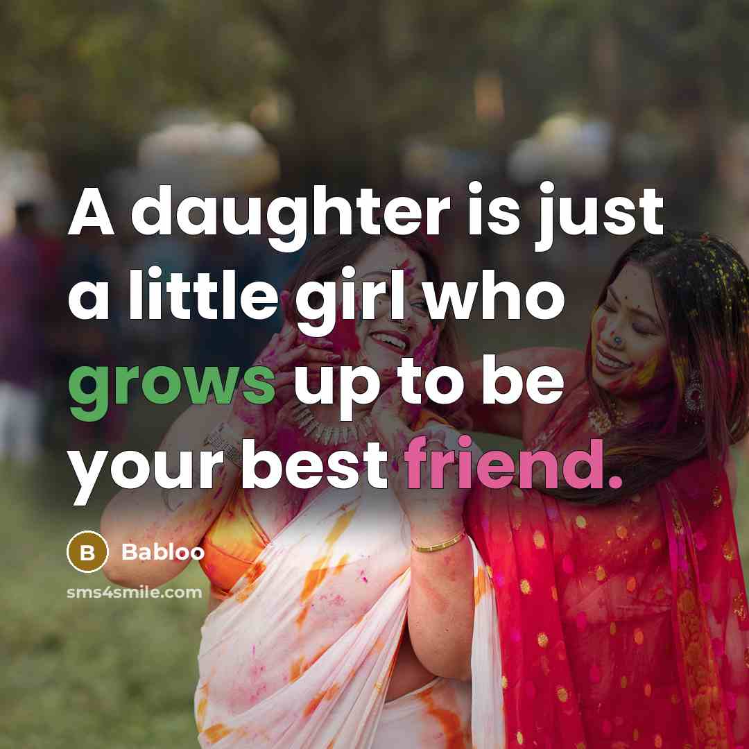“A daughter is just a little girl who grows up…” quote by Babloo