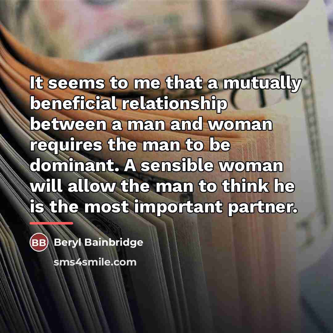 “It seems to me that a mutually beneficial relationship between…” quote by Beryl Bainbridge