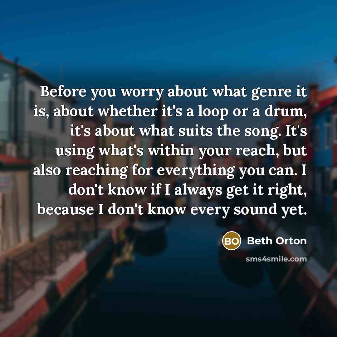 “Before you worry about what genre it is, about whether…” quote by Beth Orton