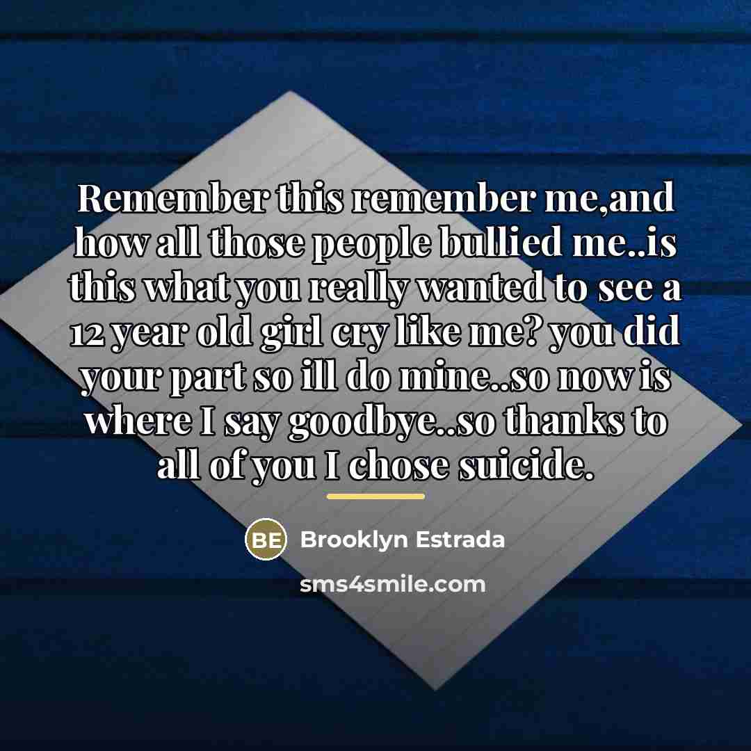 “Remember this remember me,and how all those people bullied me..is…” quote by Brooklyn Estrada