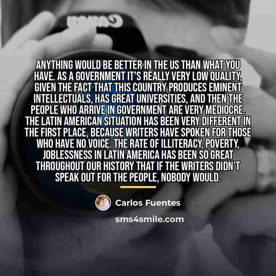 “Anything would be better in the US than what you…” quote by Carlos Fuentes