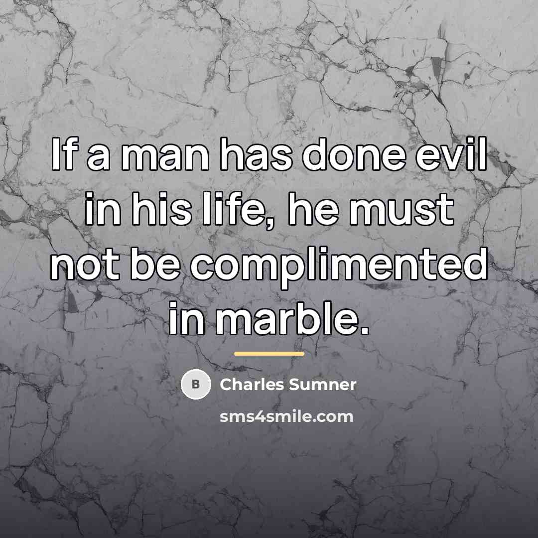 “If a man has done evil in his life, he…” quote by Charles Sumner