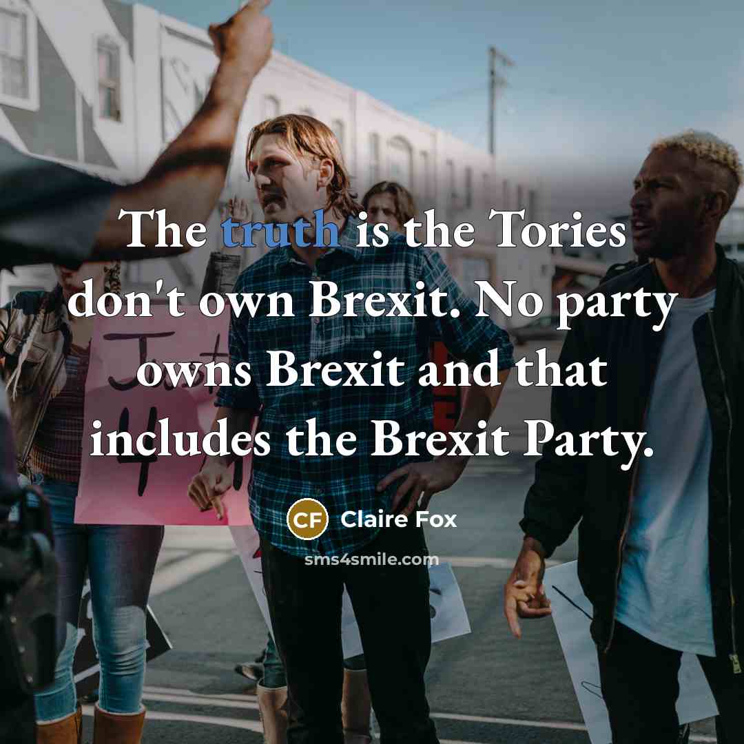 “The truth is the Tories don't own Brexit. No party…” quote by Claire Fox
