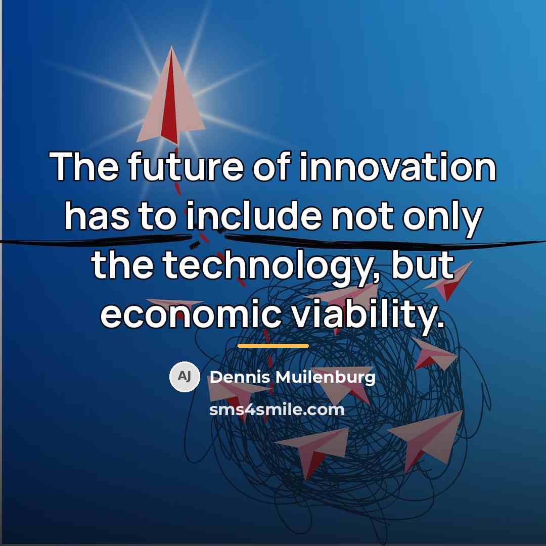 “The future of innovation has to include not only the…” quote by Dennis Muilenburg