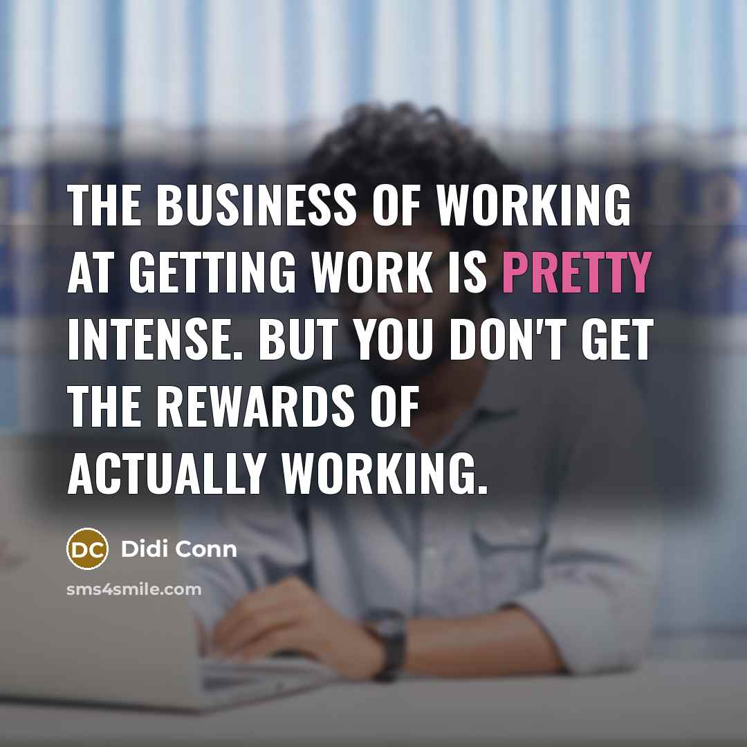 “The business of working at getting work is pretty intense.…” quote by Didi Conn