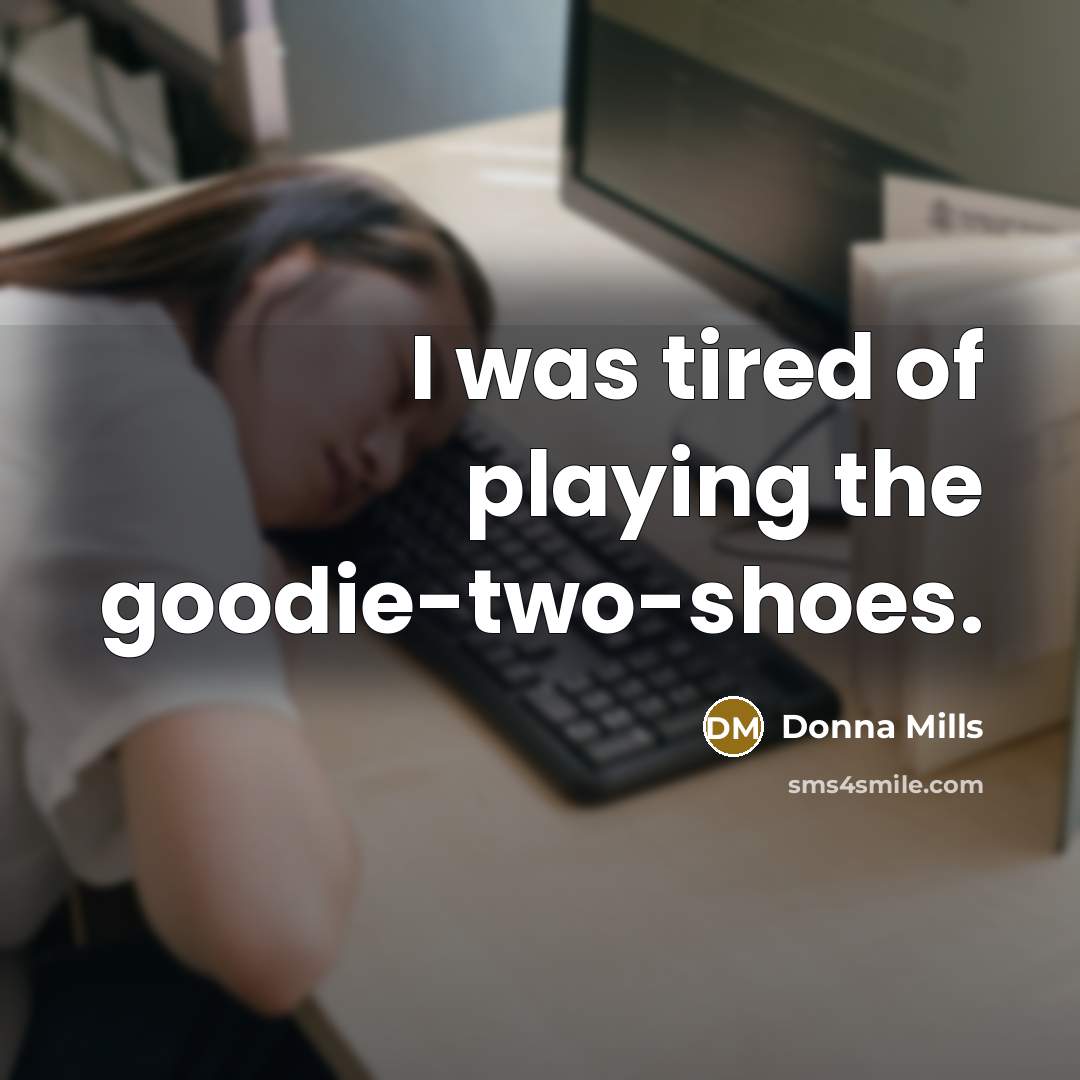 “I was tired of playing the goodie-two-shoes.” quote by Donna Mills