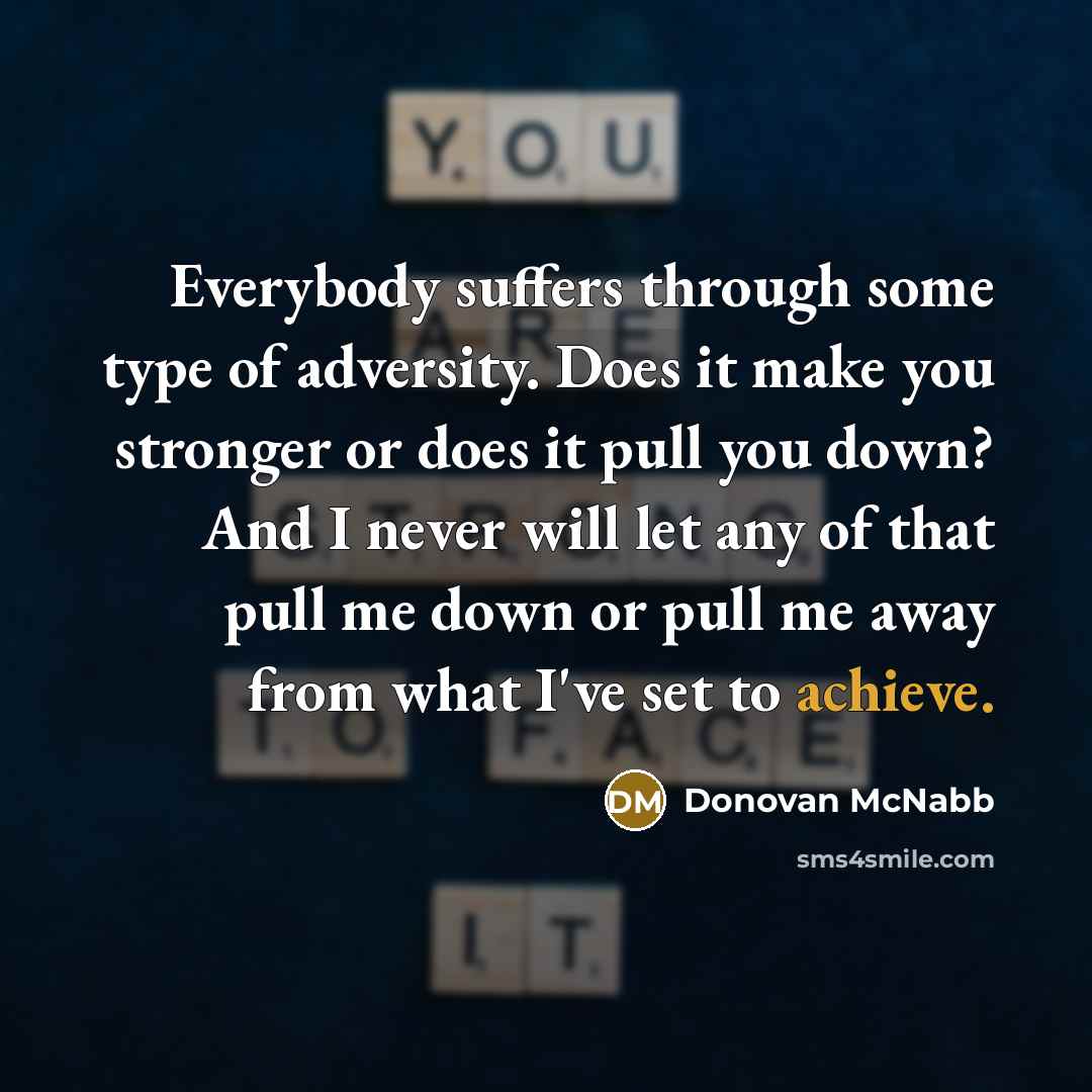 “Everybody suffers through some type of adversity. Does it make…” quote by Donovan McNabb