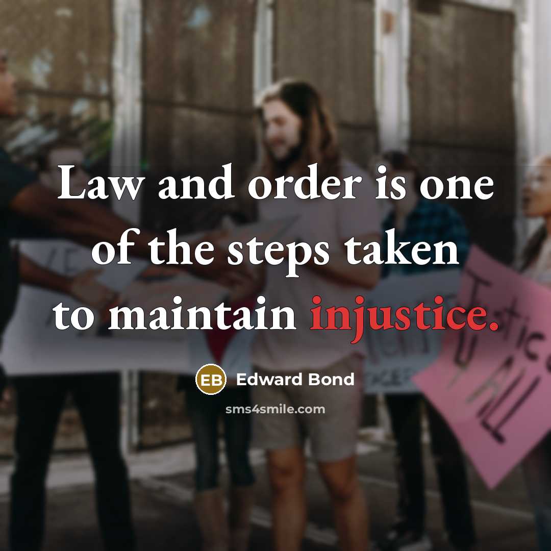 “Law and order is one of the steps taken to…” quote by Edward Bond