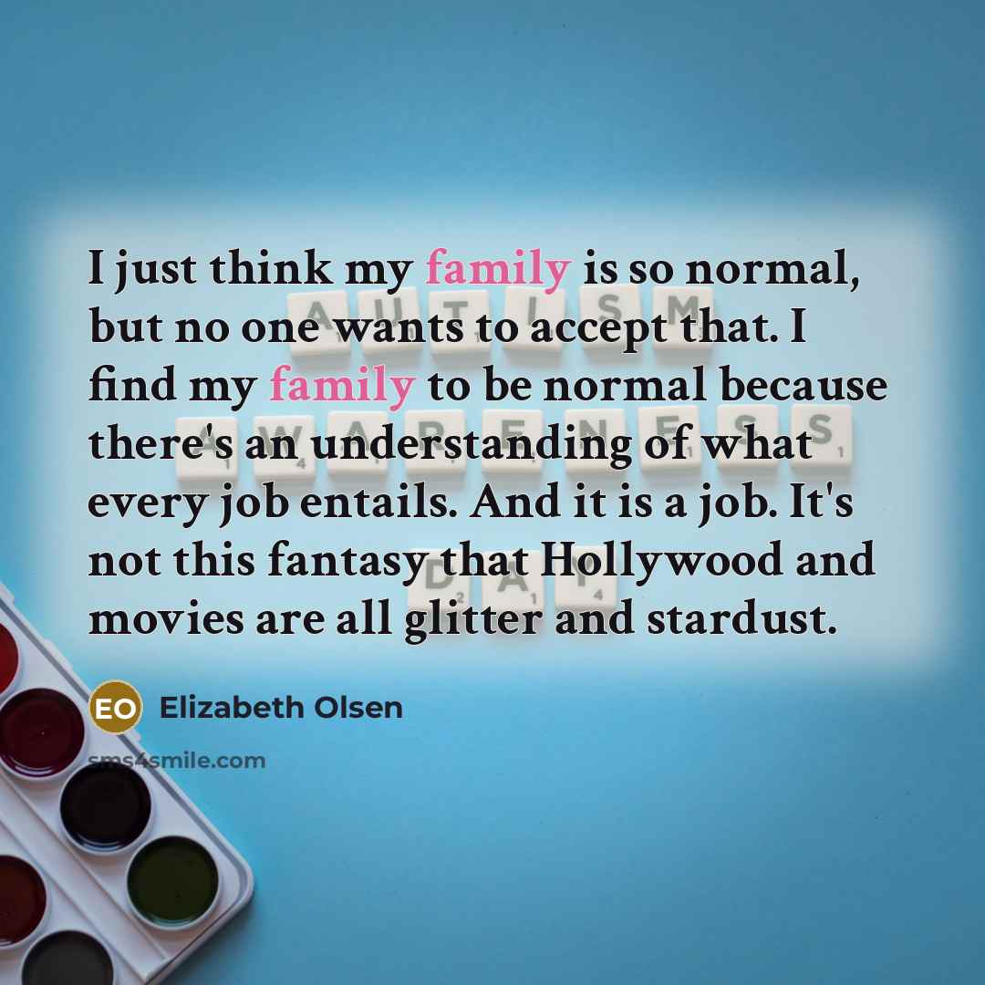 “I just think my family is so normal, but no…” quote by Elizabeth Olsen
