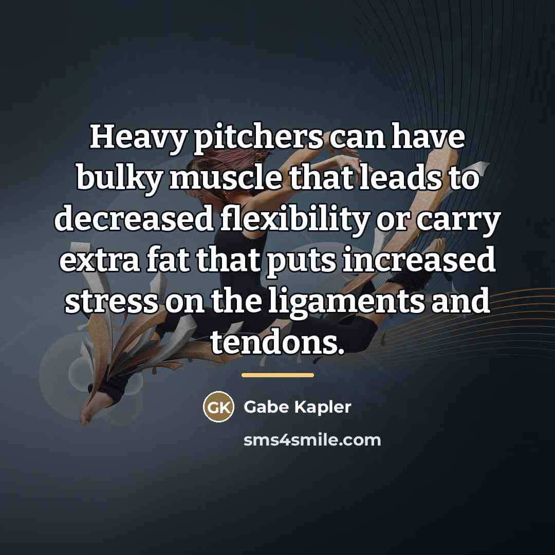 “Heavy pitchers can have bulky muscle that leads to decreased…” quote by Gabe Kapler