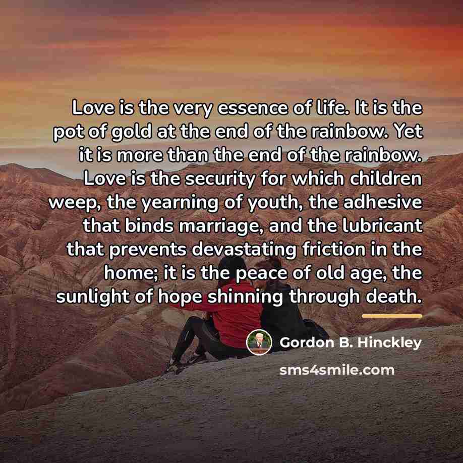 “Love is the very essence of life. It is the…” quote by Gordon B. Hinckley