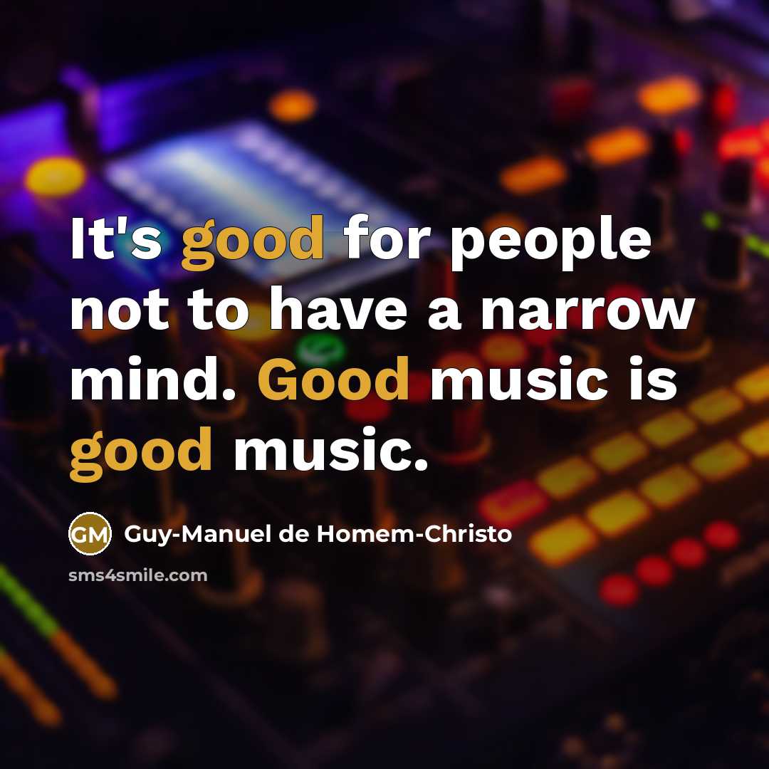 “It's good for people not to have a narrow mind.…” quote by Guy-Manuel de Homem-Christo
