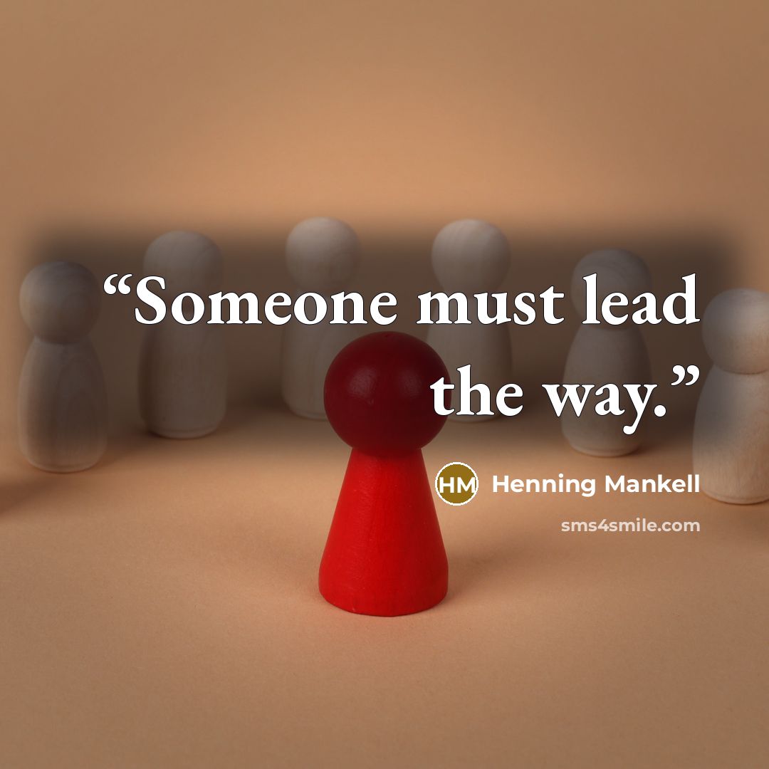 “Someone must lead the way.” quote by Henning Mankell