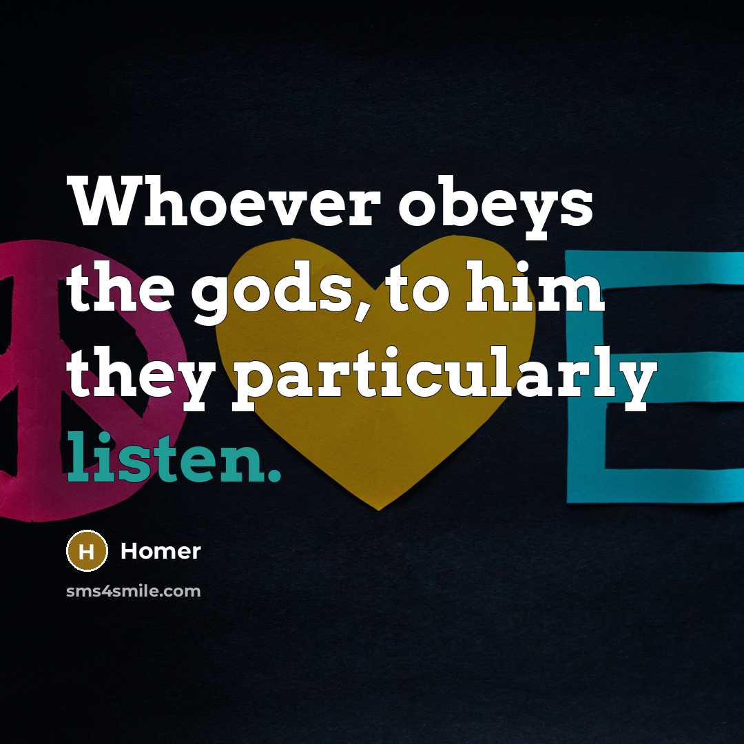 “Whoever obeys the gods, to him they particularly listen.…” quote by Homer