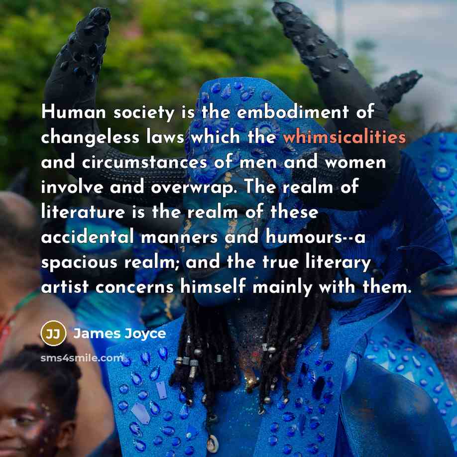 “Human society is the embodiment of changeless laws which the…” quote by James Joyce