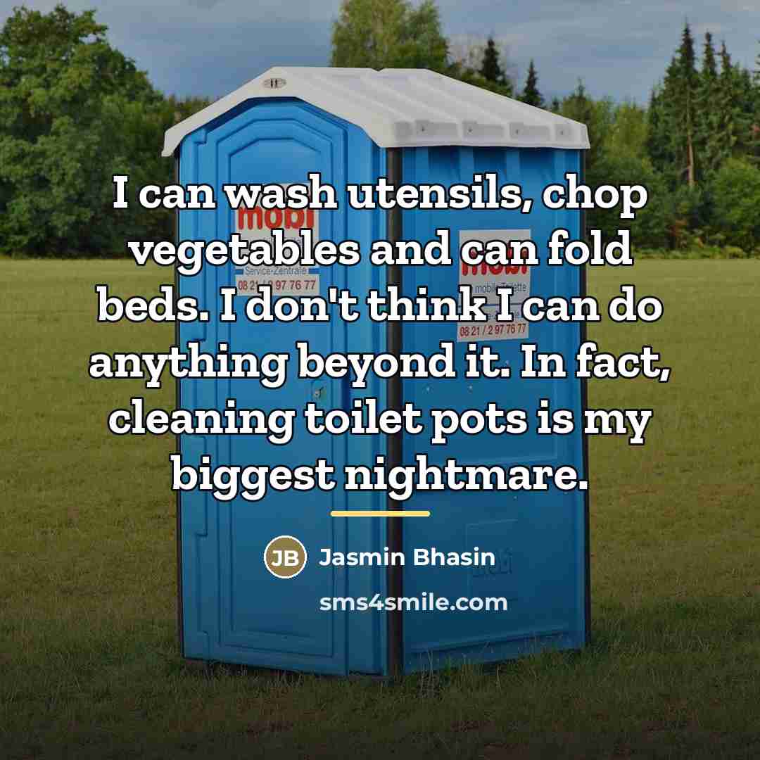 “I can wash utensils, chop vegetables and can fold beds.…” quote by Jasmin Bhasin