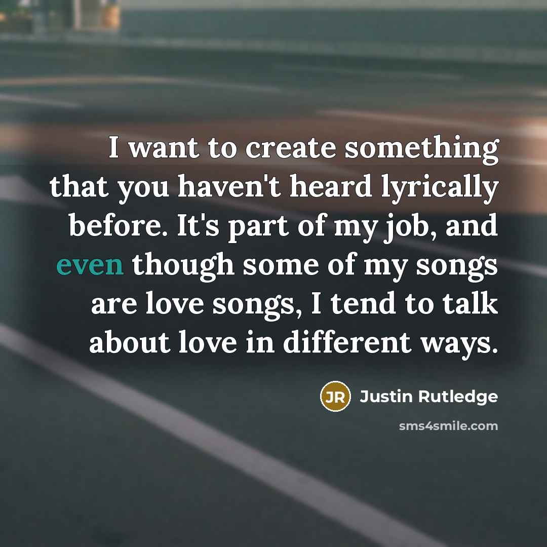 “I want to create something that you haven't heard lyrically…” quote by Justin Rutledge