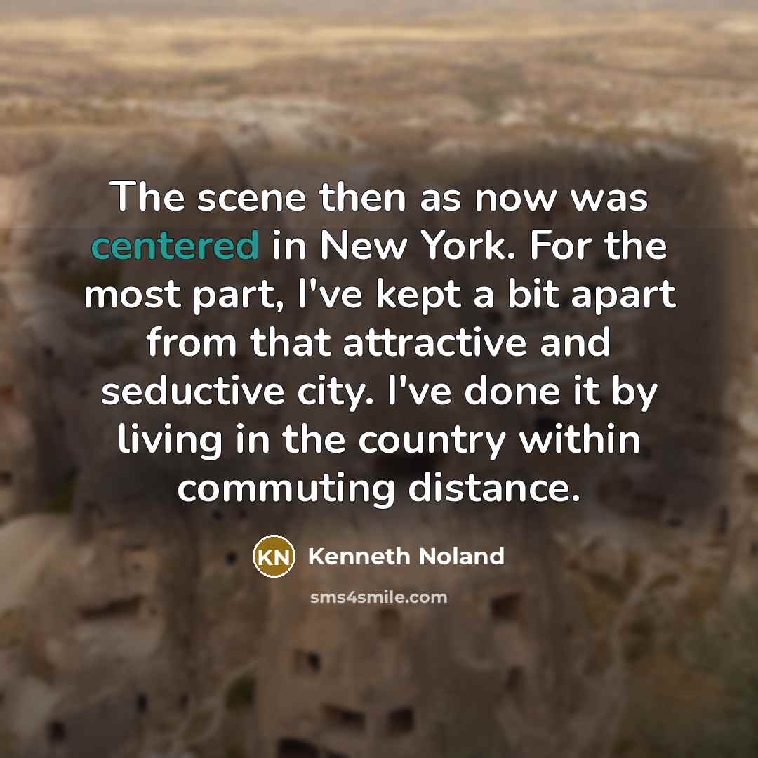 “The scene then as now was centered in New York.…” quote by Kenneth Noland