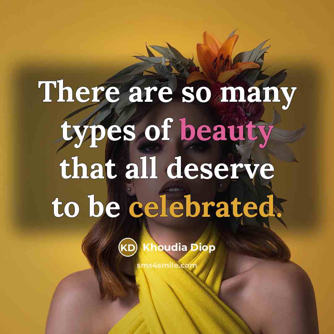“There are so many types of beauty that all deserve…” quote by Khoudia Diop