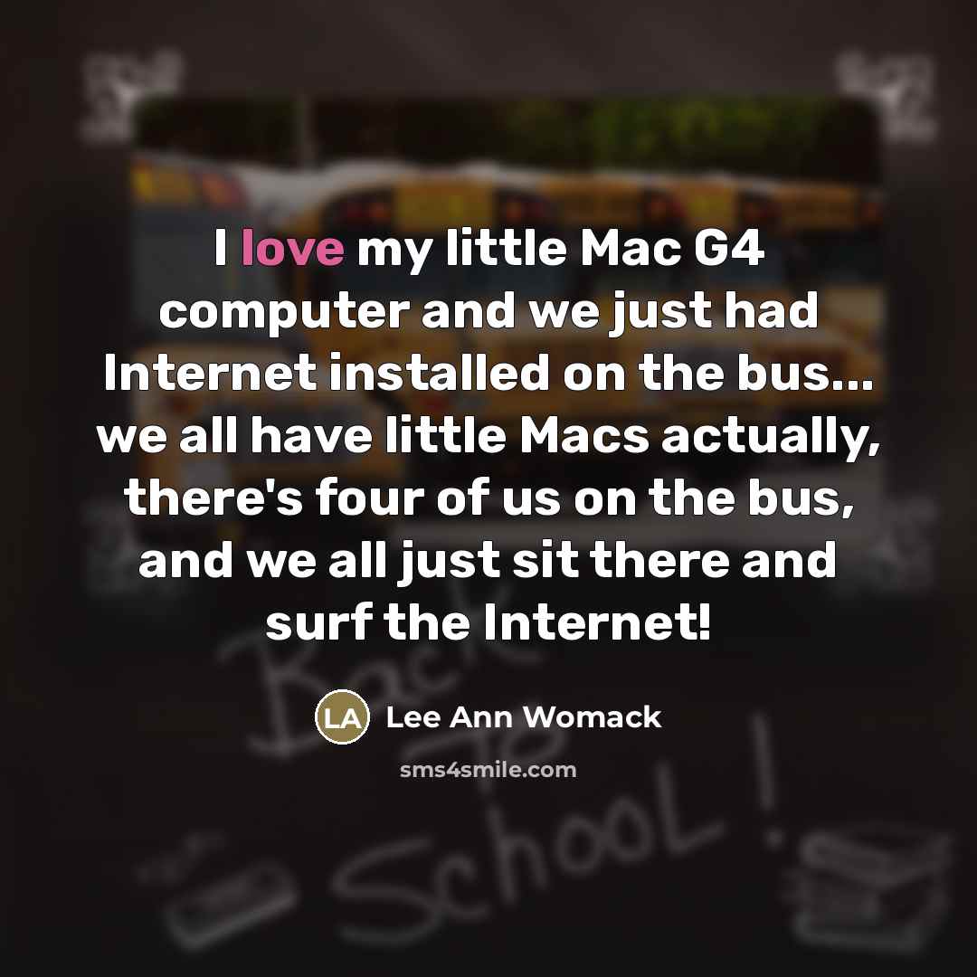 “I love my little Mac G4 computer and we just…” quote by Lee Ann Womack
