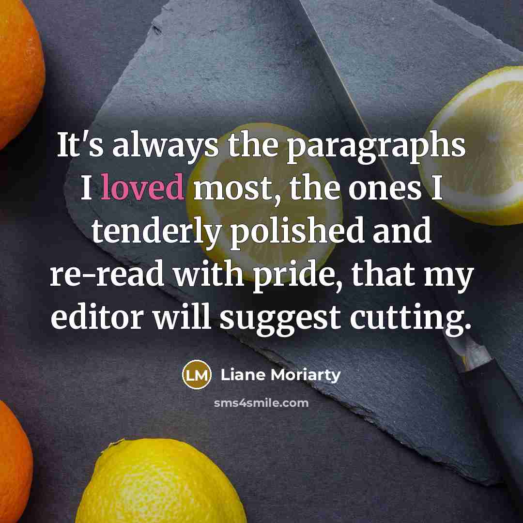 “It's always the paragraphs I loved most, the ones I…” quote by Liane Moriarty