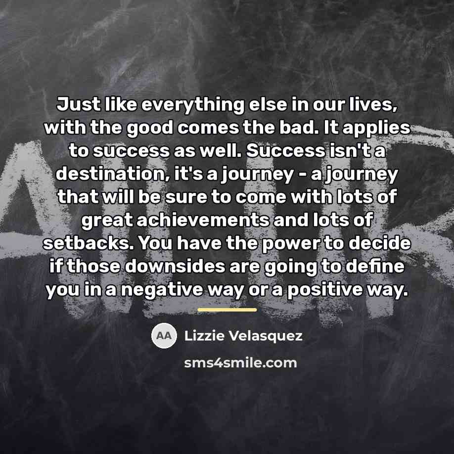 “Just like everything else in our lives, with the good…” quote by Lizzie Velasquez