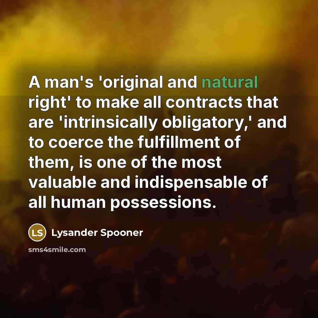 “A man's 'original and natural right' to make all contracts…” quote by Lysander Spooner