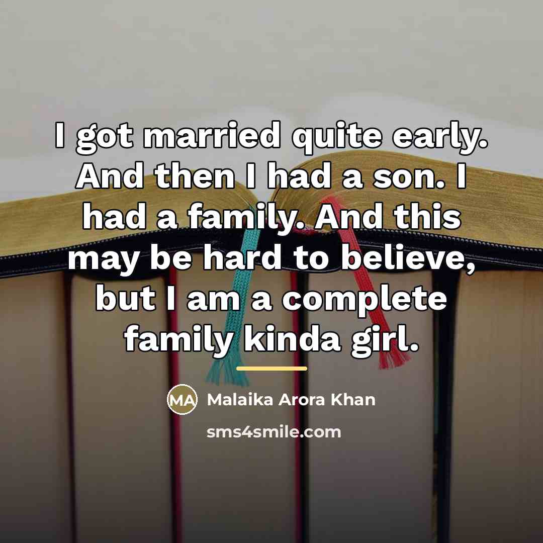 “I got married quite early. And then I had a…” quote by Malaika Arora Khan